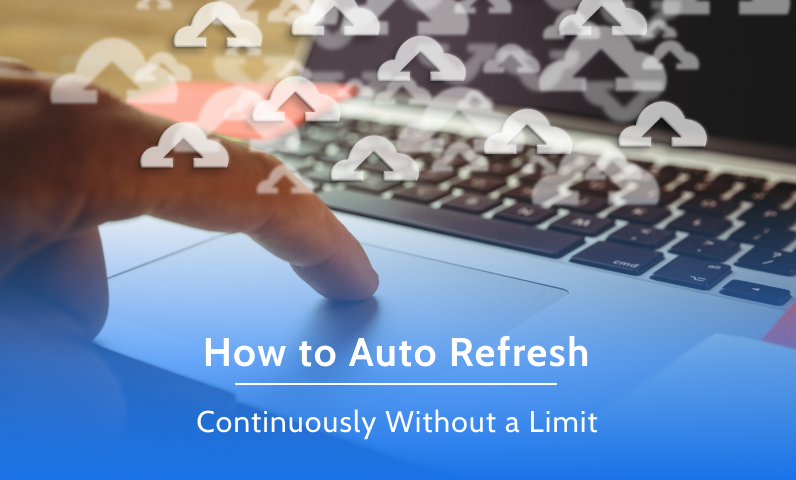 Auto Refresh Continuously Without a Limit
