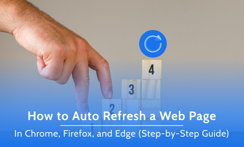 Auto Refresh a Web Page in Chrome, Firefox &amp;amp;amp;amp; Edge