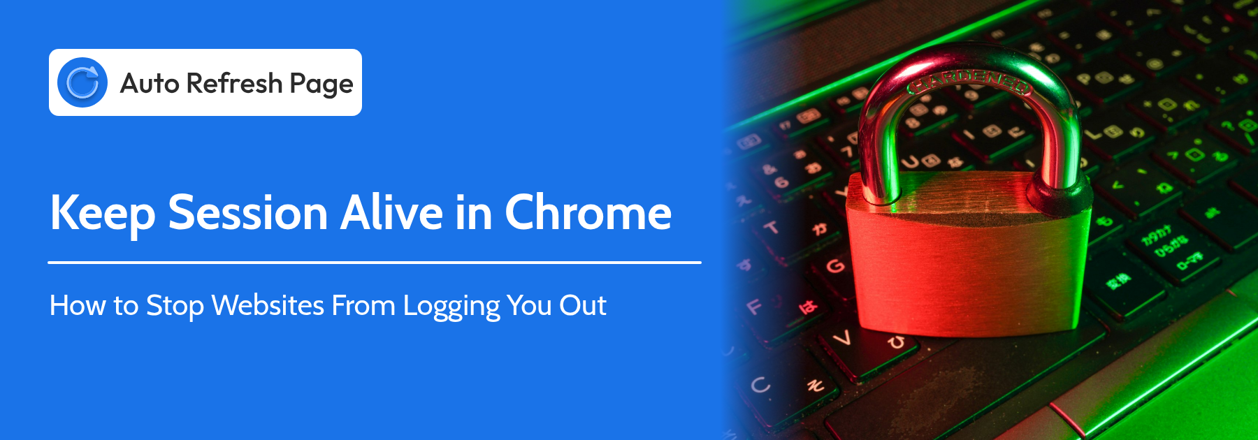 Keep Session Alive in Chrome: how to stop websites from logging you out, with a padlock on a laptop keyboard