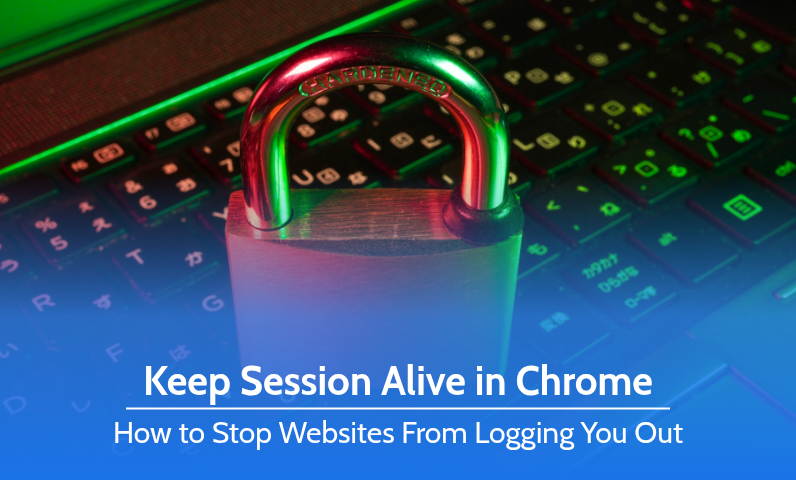 Padlock on a laptop keyboard with the title Keep Session Alive in Chrome