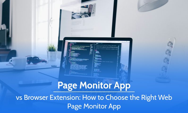 Page monitor app vs browser extension comparison